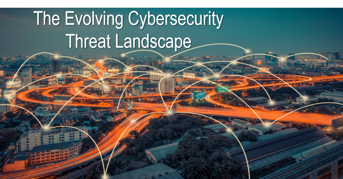 The Evolving Cybersecurity Threat Landscape